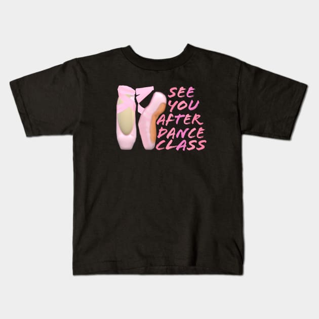 Ballerina Pointe Shoes. See You After Dance Class. (Black Background) Kids T-Shirt by Art By LM Designs 